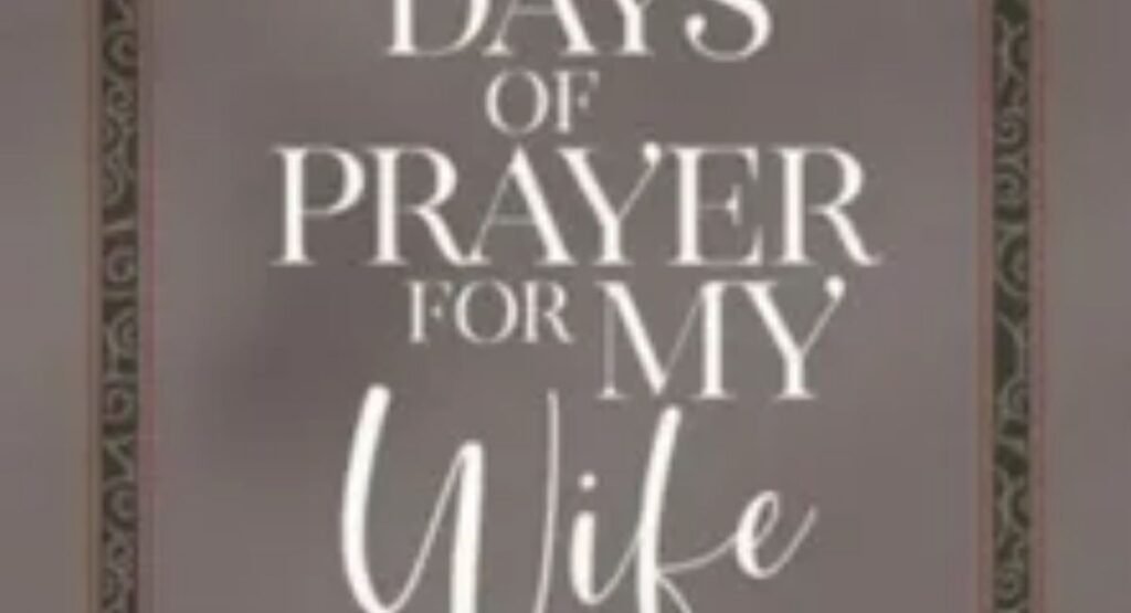 Good Morning Prayer for My Wife: 9 Prayers to Start Her Day Right a final word on praying for your wife