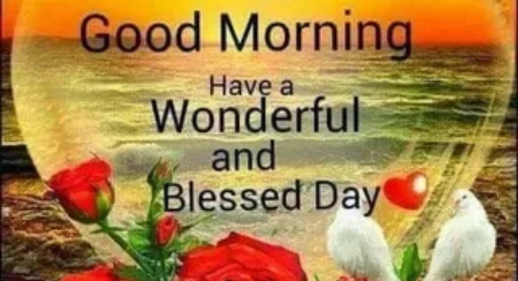 100 good morning have a blessed day wishes quotes and prayers with images