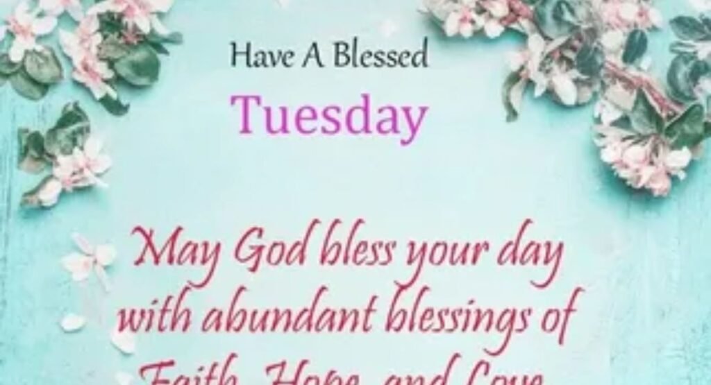 150+ Happy Blessed Tuesday Blessings, Prayers & Beautiful Images 150 happy blessed tuesday blessings prayers and beautiful images (1)