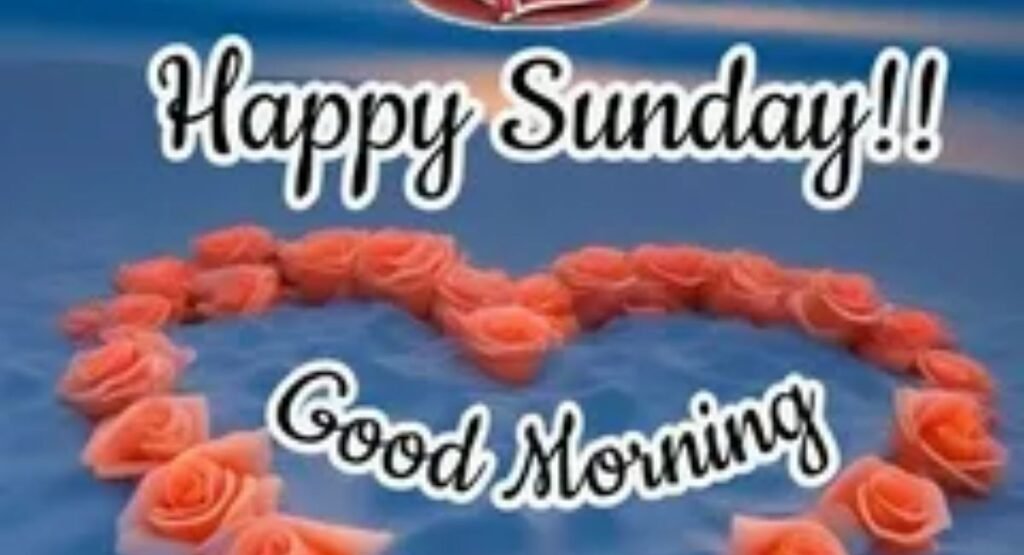 150+ Good Morning Sunday Blessings, Quotes & Wishes to Start Your Day Right beautiful good morning sunday images