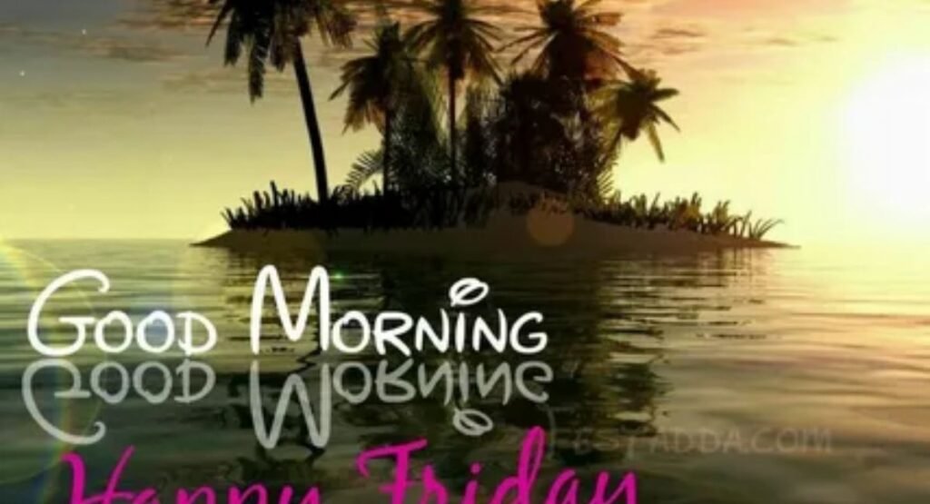 friday good morning pics 100 best images quotes and wishes 2026