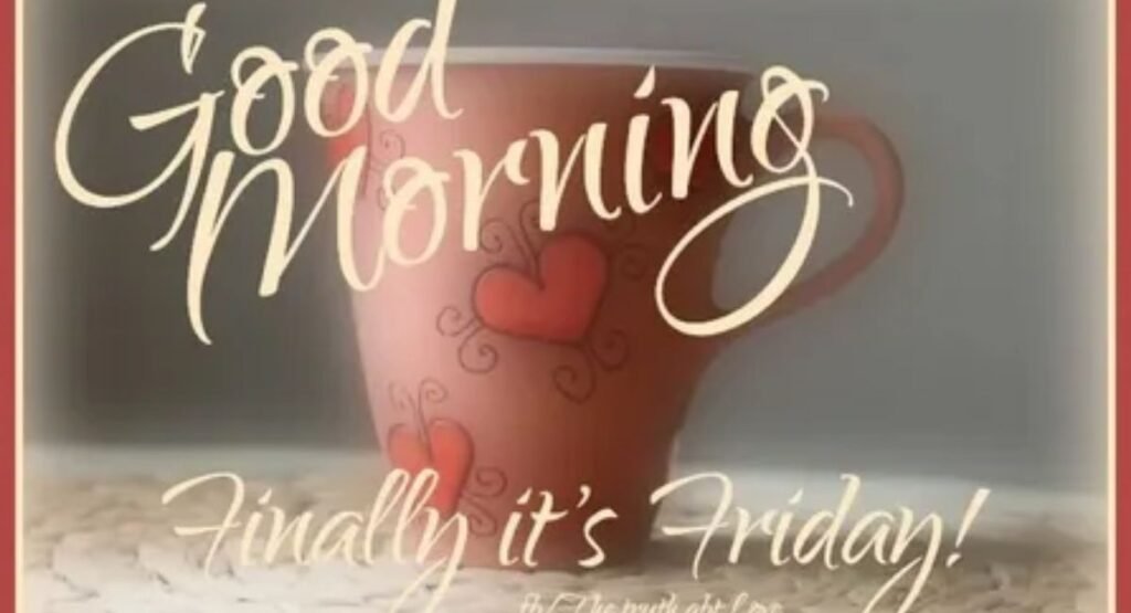 good morning friday images – 100 best hd wishes quotes and pics 2026