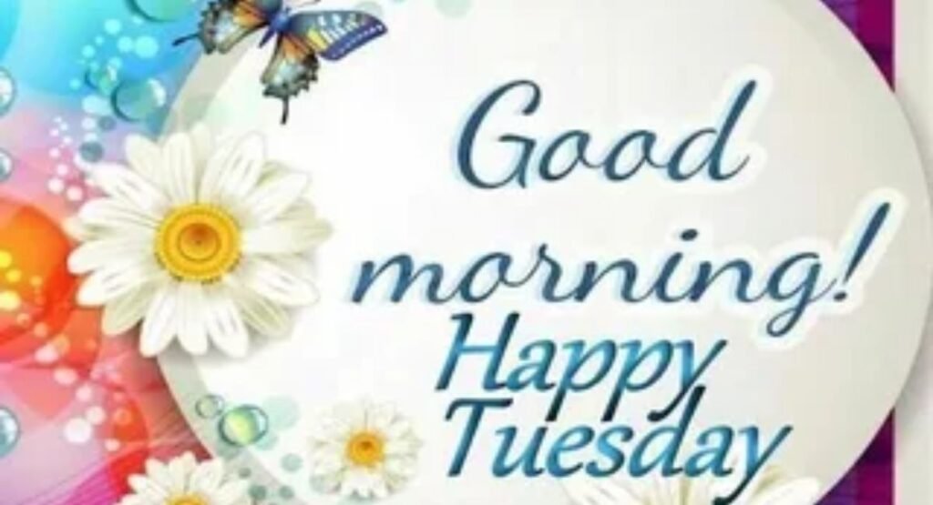 Good Morning Happy Tuesday – 100+ Best Wishes, Images & Quotes (2026) good morning happy tuesday wishes and messages