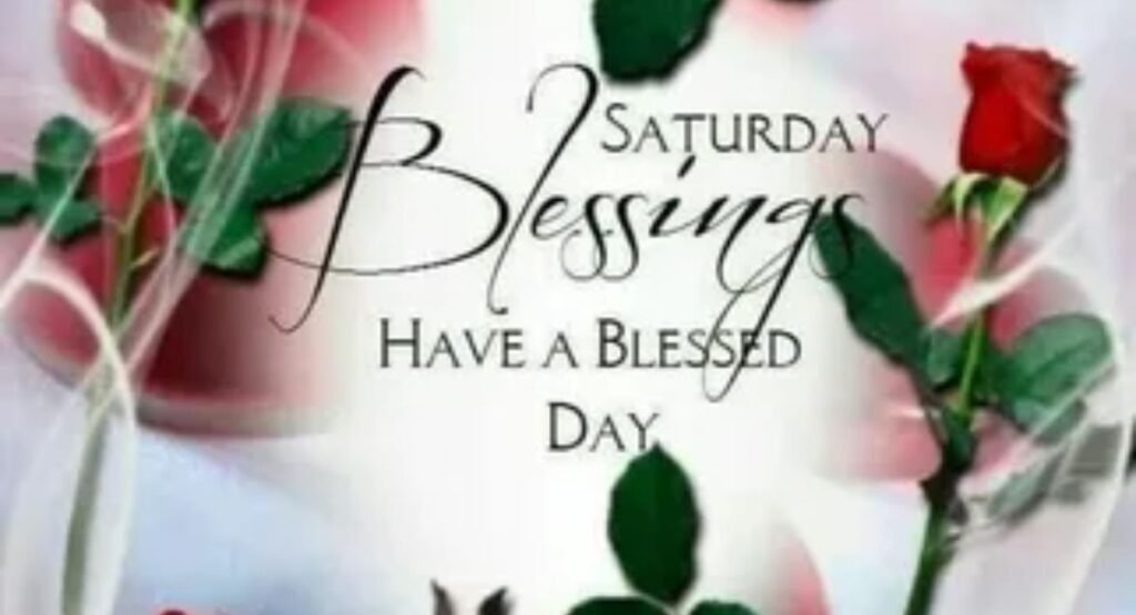good morning saturday blessings to start your weekend right