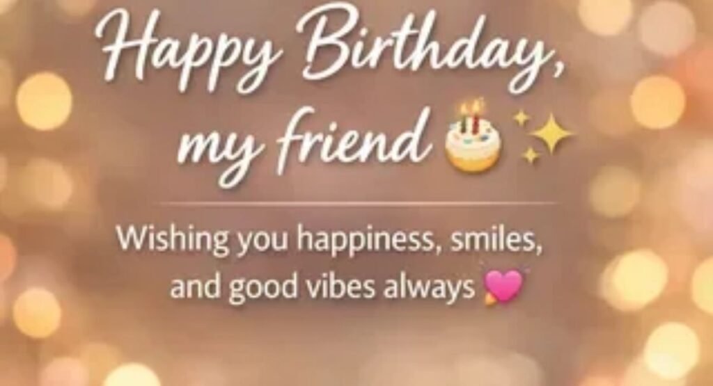 100 best happy birthday wishes for friend short funny and heartfelt