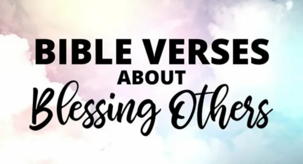 blessing others in the bible verses meaning and how to be a blessing
