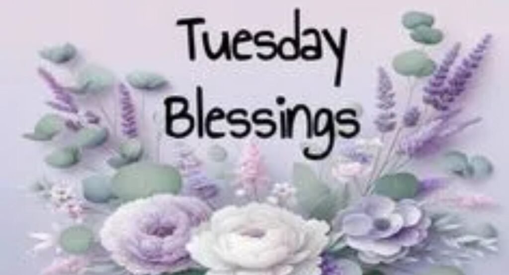 good morning tuesday blessings and wishes