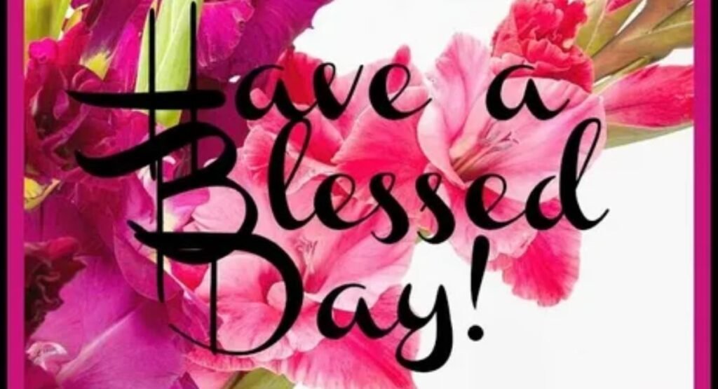what does have a blessed day mean